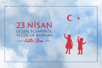 Rektörümüz Prof. Dr. İsmail Boz’un “23 Nisan Ulusal Egemenlik ve Çocuk Bayramı” Kutlama Mesajı