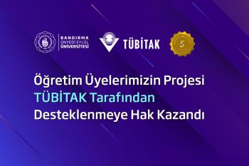 Öğretim Üyelerimizin Projesi TÜBİTAK Tarafından Desteklenmeye Hak Kazandı