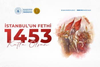 Rektörümüz Prof. Dr. İsmail Boz'un İstanbul'un Fethi'nin 573. Yıl Dönümü Dolayısıyla Mesajı