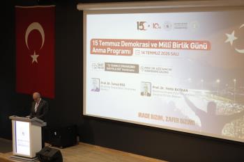 Üniversitemizde 15 Temmuz Demokrasi ve Millî Birlik Günü Anma Programı Gerçekleştirildi