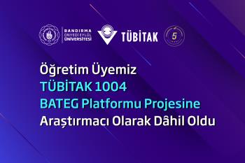 Öğretim Üyemiz TÜBİTAK 1004 BATEG Platformu Projesine Araştırmacı Olarak Dâhil Oldu